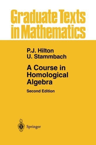 A Course in Homological Algebra (Graduate Texts in Mathematics) 2nd 1997. Softco edition by Hilton, Peter J., Stammbach, Urs (2012) Paperback
