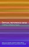 The virtual reference desk : creating a reference future