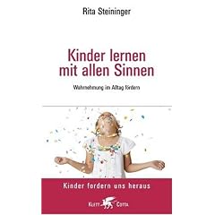 Kinder lernen mit allen Sinnen. Wahrnehmung im Alltag f�rdern