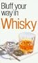 The Bluffer's Guide to Whisky: Bluff Your Way in Whisky (Bluffers Guides)