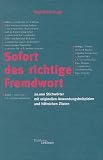 Sofort das richtige Fremdwort - Wolf-Ulrich Cropp