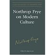 Northrop Frye on Modern Culture (Collected Works of Northrop Frye)
