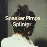 Revue Sneaker Pimps  / Splinter