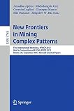 New frontiers in mining complex patterns : first international workshop, NFMCP 2012, held in conjunction with ECML-PKDD 2012, Bristol, UK, September 24, 2012 : revised selected papers