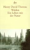 Walden - Ein Leben mit der Natur. - Henry D. Thoreau