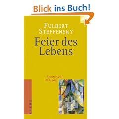 Feier des Lebens. Spiritualit�t im Alltag
