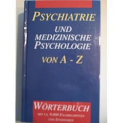 Psychiatrie und medizinische Psychologie von A - Z. W�rterbuch mit 9000 Fachbegriffen und Synonymen