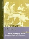 Literary Topics: Ernest Hemingway and the Expatriate Modernist Movement (Literary Topics Series)