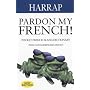 Pardon My French! (Harrap)