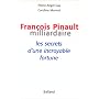 Fran�ois Pinault, milliardaire. Les Secrets d'une incroyable fortune