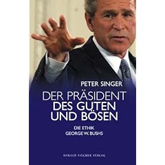Der Pr�sident des Guten und des B�sen - Die Ethik George W. Bushs