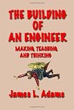 The Building of an Engineer: Making, Teaching, and Thinking