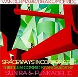 Revue Spaceways Incorporated  / Thirteen Cosmic Standards by Sun Ra & Funkadelic