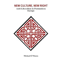 New Culture, New Right: Anti-liberalism in Post-modern Europe
