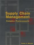 Supply Chain Management: Complex Procurements: The Process of Buying Customized Technology