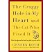 The Craggy Hole in My Heart and the Cat Who Fixed It: Over the Edge and Back with My Dad, My Cat, and Me