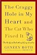 The Craggy Hole in My Heart and the Cat Who Fixed It: Over the Edge and Back with My Dad, My Cat, and Me
