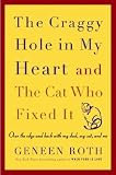 The Craggy Hole in My Heart and the Cat Who Fixed It: Over the Edge and Back with My Dad, My Cat, and Me