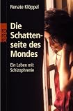 Die Schattenseite des Mondes: Ein Leben mit Schizophrenie