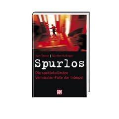 Spurlos. Die spektakul�rsten Vermissten-F�lle der Interpol