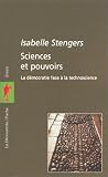Sciences et pouvoirs. La démocratie face à la technoscience