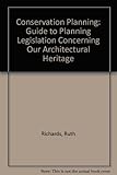 Conservation planning : a guide to planning legislation concerning our architectural heritage