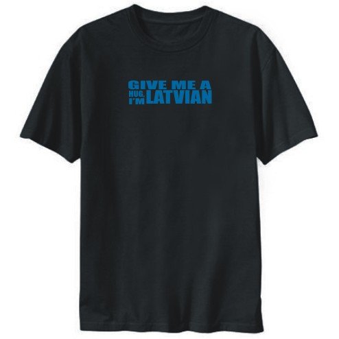 T-SHIRT BLACK " GIVE ME A HUG , I'M LATVIAN " LATVIA Large