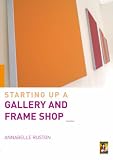 Review A & C Black Publishers Ltd  / Starting Up a Gallery and Frame Shop