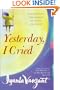 Yesterday, I Cried: Celebrating the Lessons of Living and Loving