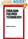 Emulsion Polymer Technology (Plastics Engineering, No.22)