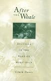 After the Whale: Melville in the Wake of Moby Dick