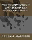 419WHm ZPeL. SL160  Secret, Never Before Revealed Strategies To Getting A Date Online With Your Dream Lover Come True... All By Using The Internet!