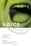 VOICE: Vocal Aesthetics in Digital Arts and Media (Leonardo Book Series)
