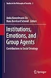 Institutions, emotions, and group agents : contributions to social ontology