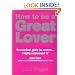 How to be a Great Lover