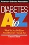 Diabetes A to Z : What You Need to Know About Diabetes--Simply Put