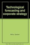 Technological forecasting and corporate strategy