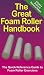 The Great Foam Roller Handbook