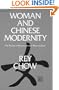Woman and Chinese Modernity: The Politics of Reading between West and East (Theory and  History of Literature)