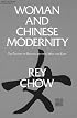 Woman and Chinese Modernity: The Politics of Reading Between West and East (Theory and History of Literature)