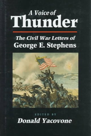 A Voice of Thunder: The Civil War Letters of George E. Stephens