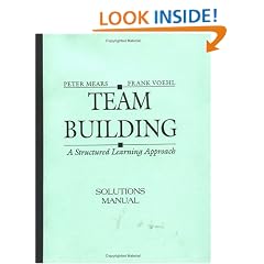 Team Building: A Structured Learning Approach Instructor's Manual