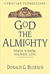 God the Almighty: Power, Wisdom, Holiness, Love (Christian Foundations)