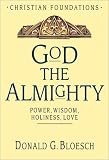 God the Almighty: Power, Wisdom, Holiness, Love (Christian Foundations)