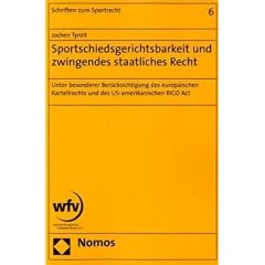 Sportschiedsgerichtsbarkeit und zwingendes staatliches Recht: Unter besonderer Ber�cksichtigung des europ�ischen Kartellrechts und des US-amerikanischen RICO Act