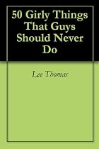 50 Girly Things That Guys Should Never Do