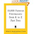 10,000 Famous Freemasons from K to Z Part Two (Kessinger Publishing's Rare Reprints)