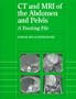 Ct and Mri of the Abdomen and Pelvis: A Teaching File (Radiology Teaching File Series)