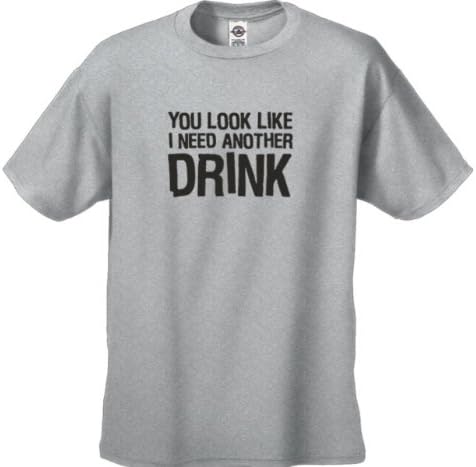 You Look like I Need Another Drink - Funny Men's T-shirt Size - XL - Gray