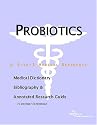 Probiotics - A Medical Dictionary, Bibliography, and Annotated Research Guide to Internet References